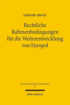 Srock |  Rechtliche Rahmenbedingungen für die Weiterentwicklung von Europol | Buch |  Sack Fachmedien