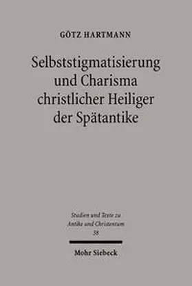 Hartmann |  Selbststigmatisierung und Charisma christlicher Heiliger der Spätantike | Buch |  Sack Fachmedien