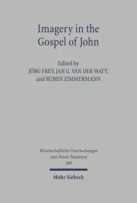 Frey / Watt / Zimmermann | Imagery in the Gospel of John | Buch | 978-3-16-149116-0 | sack.de