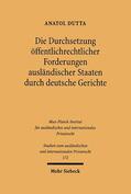 Dutta |  Die Durchsetzung öffentlichrechtlicher Forderungen ausländischer Staaten durch deutsche Gerichte | Buch |  Sack Fachmedien