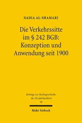Al-Shamari | Die Verkehrssitte im § 242 BGB: Konzeption und Anwendung seit 1900 | Buch | 978-3-16-149150-4 | sack.de