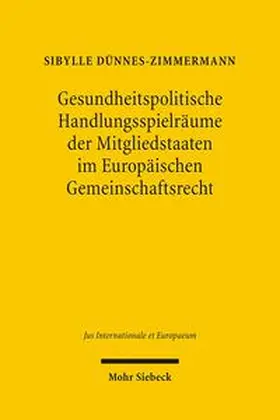 Dünnes-Zimmermann |  Gesundheitspolitische Handlungsspielräume der Mitgliedstaaten im Europäischen Gemeinschaftsrecht | Buch |  Sack Fachmedien