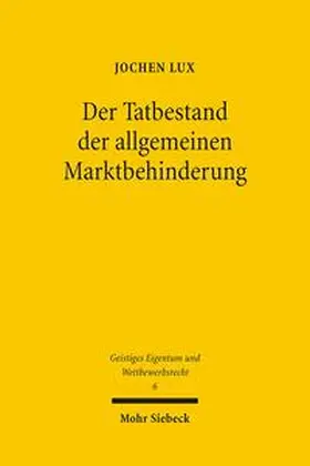 Lux |  Der Tatbestand der allgemeinen Marktbehinderung | Buch |  Sack Fachmedien