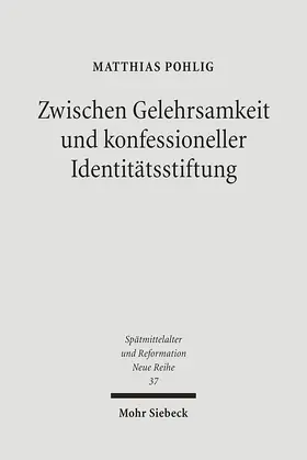 Pohlig |  Zwischen Gelehrsamkeit und konfessioneller Identitätsstiftung | Buch |  Sack Fachmedien