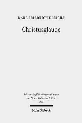 Ulrichs | Christusglaube | Buch | 978-3-16-149216-7 | sack.de