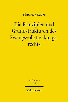 Stamm |  Die Prinzipien und Grundstrukturen des Zwangsvollstreckungsrechts | Buch |  Sack Fachmedien