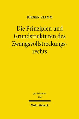 Stamm | Die Prinzipien und Grundstrukturen des Zwangsvollstreckungsrechts | Buch | 978-3-16-149246-4 | sack.de