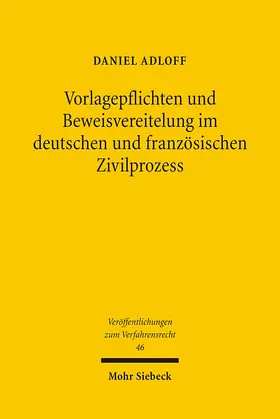 Adloff |  Vorlagepflichten und Beweisvereitelung im deutschen und französischen Zivilprozess | Buch |  Sack Fachmedien