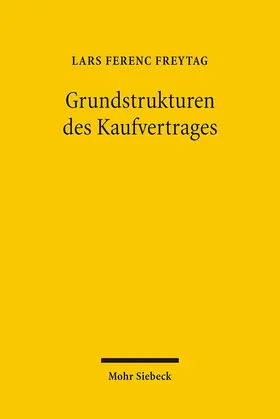 Freytag |  Grundstrukturen des Kaufvertrages | Buch |  Sack Fachmedien