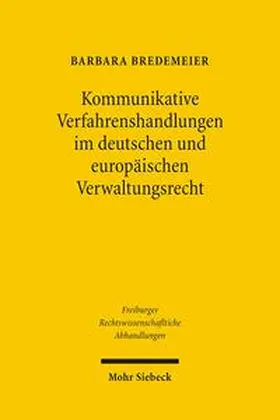 Bredemeier |  Kommunikative Verfahrenshandlungen im deutschen und europäischen Verwaltungsrecht | Buch |  Sack Fachmedien