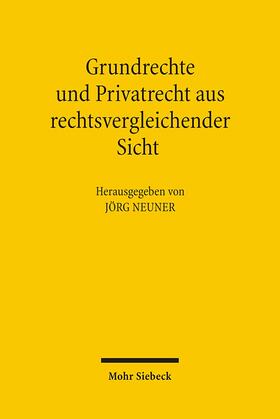 Neuner | Grundrechte und Privatrecht aus rechtsvergleichender Sicht | Buch | 978-3-16-149360-7 | sack.de