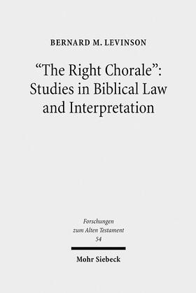 Levinson | "The Right Chorale": Studies in Biblical Law and Interpretation | Buch | 978-3-16-149382-9 | sack.de