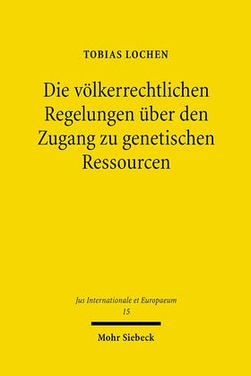 Lochen / Marauhn / Walter |  Die völkerrechtlichen Regelungen über den Zugang zu genetischen Ressourcen | Buch |  Sack Fachmedien