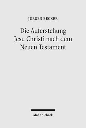 Becker | Die Auferstehung Jesu Christi nach dem Neuen Testament | Buch | 978-3-16-149426-0 | sack.de