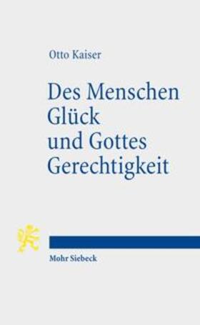 Kaiser | Des Menschen Glück und Gottes Gerechtigkeit | Buch | 978-3-16-149471-0 | sack.de