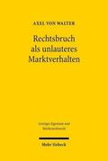 Walter |  Rechtsbruch als unlauteres Marktverhalten | Buch |  Sack Fachmedien