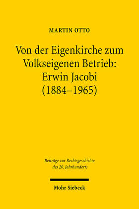 Otto | Von der Eigenkirche zum Volkseigenen Betrieb: Erwin Jacobi (1884-1965) | Buch | 978-3-16-149502-1 | sack.de