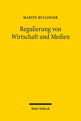 Bullinger |  Regulierung von Wirtschaft und Medien | Buch |  Sack Fachmedien