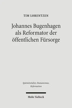 Lorentzen |  Johannes Bugenhagen als Reformator der öffentlichen Fürsorge | Buch |  Sack Fachmedien
