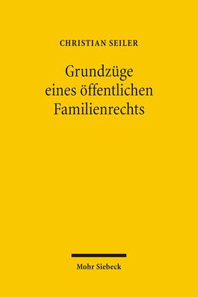 Seiler | Grundzüge eines öffentlichen Familienrechts | Buch | 978-3-16-149615-8 | sack.de