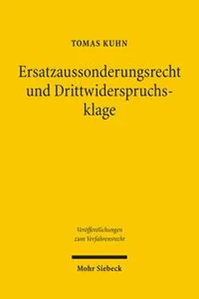 Kuhn |  Ersatzaussonderungsrecht und Drittwiderspruchsklage | Buch |  Sack Fachmedien