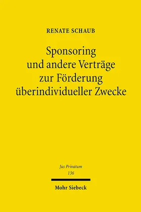 Schaub |  Sponsoring und andere Verträge zur Förderung überindividueller Zwecke | Buch |  Sack Fachmedien