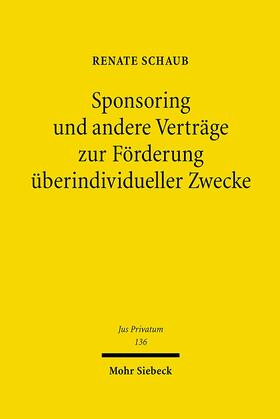Schaub | Sponsoring und andere Verträge zur Förderung überindividueller Zwecke | Buch | 978-3-16-149639-4 | sack.de