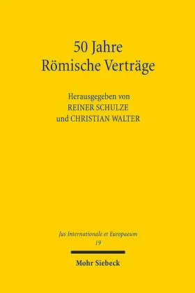 Schulze / Walter |  50 Jahre Römische Verträge | Buch |  Sack Fachmedien