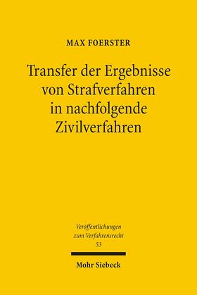Foerster / Stürner / Walter | Transfer der Ergebnisse von Strafverfahren in nachfolgende Zivilverfahren | Buch | 978-3-16-149658-5 | sack.de