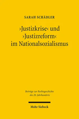 Schädler |  'Justizkrise' und 'Justizreform' im Nationalsozialismus | Buch |  Sack Fachmedien