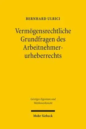 Ulrici |  Vermögensrechtliche Grundfragen des Arbeitnehmerurheberrechts | Buch |  Sack Fachmedien