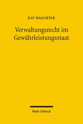 Waechter |  Verwaltungsrecht im Gewährleistungsstaat | Buch |  Sack Fachmedien