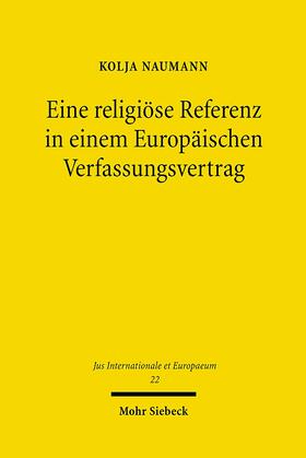 Naumann | Eine religiöse Referenz in einem Europäischen Verfassungsvertrag | Buch | 978-3-16-149704-9 | sack.de