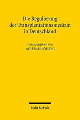 Höfling |  Die Regulierung der Transplantationsmedizin in Deutschland | Buch |  Sack Fachmedien