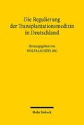 Höfling |  Die Regulierung der Transplantationsmedizin in Deutschland | Buch |  Sack Fachmedien