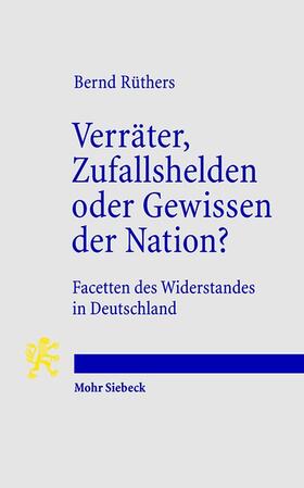 Rüthers | Verräter, Zufallshelden oder Gewissen der Nation? | Buch | 978-3-16-149751-3 | sack.de