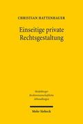 Hattenhauer |  Einseitige private Rechtsgestaltung | Buch |  Sack Fachmedien