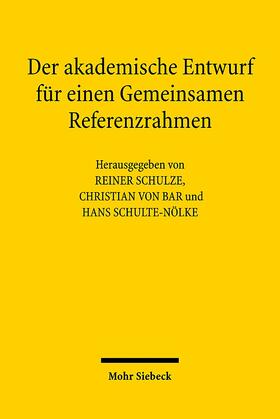Bar / Schulte-Nölke / Schulze | Der akademische Entwurf für einen Gemeinsamen Referenzrahmen | Buch | 978-3-16-149794-0 | sack.de