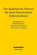 Bar / Schulte-Nölke / Schulze |  Der akademische Entwurf für einen Gemeinsamen Referenzrahmen | Buch |  Sack Fachmedien