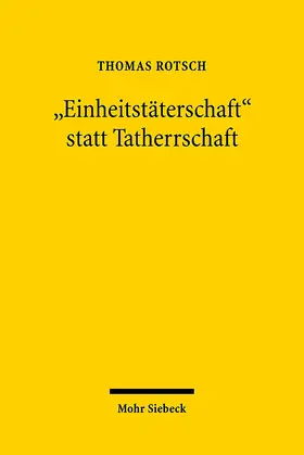 Rotsch |  "Einheitstäterschaft" statt Tatherrschaft | Buch |  Sack Fachmedien