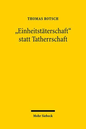 Rotsch | "Einheitstäterschaft" statt Tatherrschaft | Buch | 978-3-16-149811-4 | sack.de