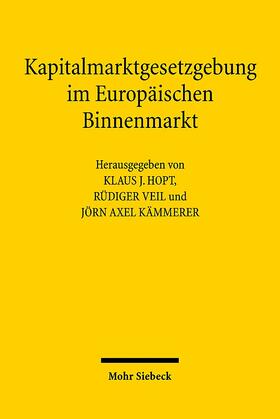 Hopt / Veil / Kämmerer | Kapitalmarktgesetzgebung im Europäischen Binnenmarkt | Buch | 978-3-16-149814-5 | sack.de