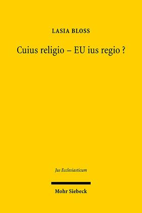 Bloss |  Bloss, L: Cuius religio - EU ius regio? | Buch |  Sack Fachmedien