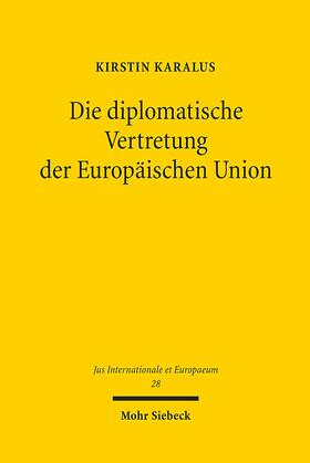 Karalus / Marauhn / Walter | Die diplomatische Vertretung der Europäischen Union | Buch | 978-3-16-149855-8 | sack.de