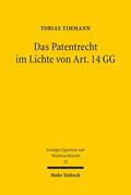 Timmann |  Das Patentrecht im Lichte von Art. 14 GG | Buch |  Sack Fachmedien