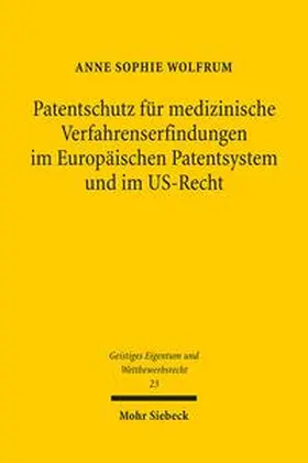Wolfrum |  Patentschutz für medizinische Verfahrenserfindungen im Europäischen Patentsystem und im US-Recht | Buch |  Sack Fachmedien