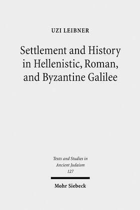 Leibner | Settlement and History in Hellenistic, Roman, and Byzantine Galilee | Buch | 978-3-16-149871-8 | sack.de