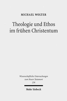 Wolter | Theologie und Ethos im frühen Christentum | Buch | 978-3-16-149903-6 | sack.de