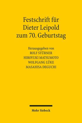 Stürner / Deguchi / Matsumoto | Festschrift für Dieter Leipold zum 70. Geburtstag | Buch | 978-3-16-149914-2 | sack.de