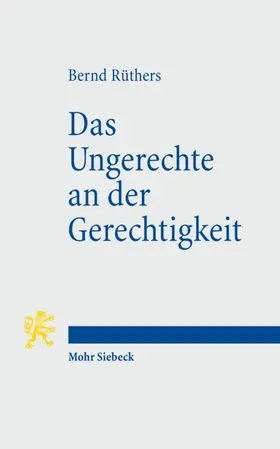 Rüthers |  Das Ungerechte an der Gerechtigkeit | Buch |  Sack Fachmedien